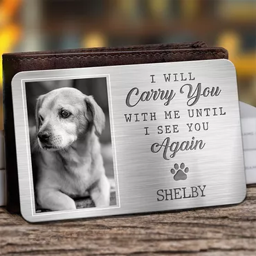 Personalized Aluminum Wallet Card Chic I Will Carry You With Me Memorial Gift For Pet Lovers
