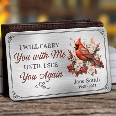 Personalized Aluminum Wallet Card Chic I Will Carry You With Me Cardinal Design Memorial Gift For Family